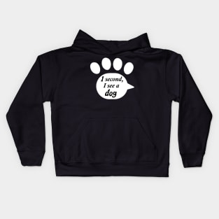 "One Second, I See a Dog" Paw Text Kids Hoodie